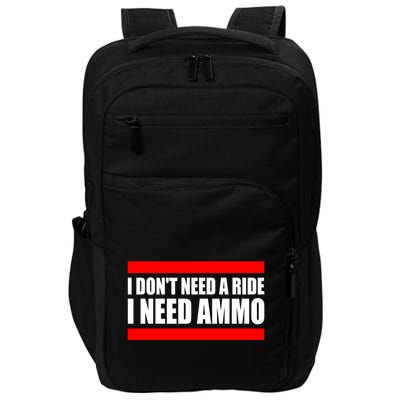 I Don't Need A Ride, I Need Ammo Ammunition Ukraine Impact Tech Backpack