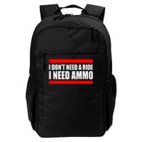 I Don't Need A Ride, I Need Ammo Ammunition Ukraine Daily Commute Backpack