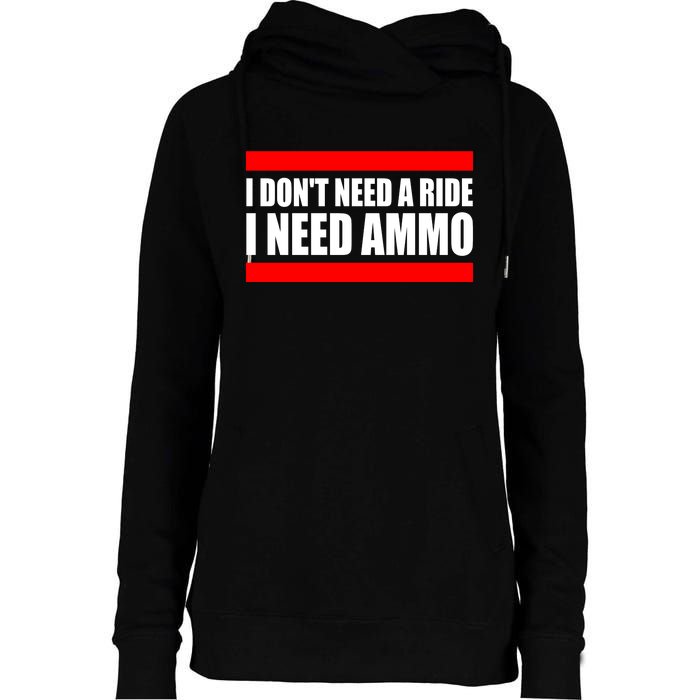 I Don't Need A Ride, I Need Ammo Ammunition Ukraine Womens Funnel Neck Pullover Hood