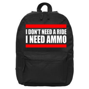 I Don't Need A Ride, I Need Ammo Ammunition Ukraine 16 in Basic Backpack