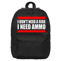 I Don't Need A Ride, I Need Ammo Ammunition Ukraine 16 in Basic Backpack