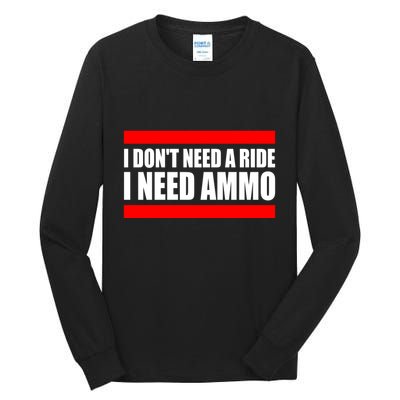 I Don't Need A Ride, I Need Ammo Ammunition Ukraine Tall Long Sleeve T-Shirt
