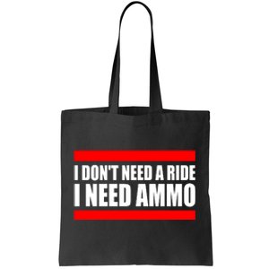 I Don't Need A Ride, I Need Ammo Ammunition Ukraine Tote Bag