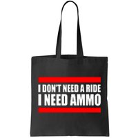 I Don't Need A Ride, I Need Ammo Ammunition Ukraine Tote Bag