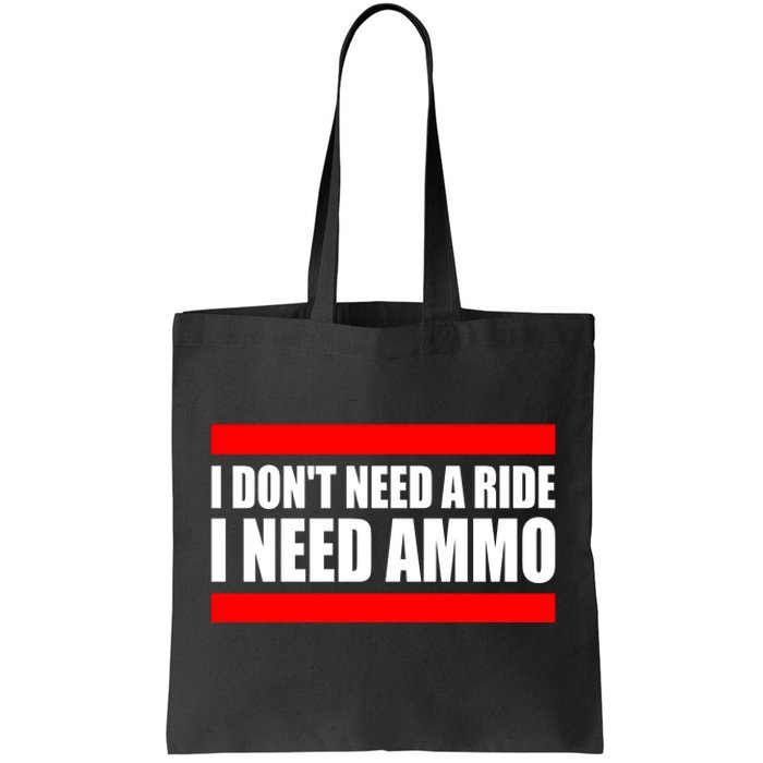 I Don't Need A Ride, I Need Ammo Ammunition Ukraine Tote Bag