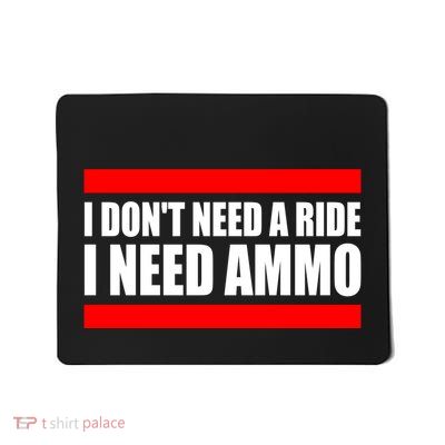 I Don't Need A Ride, I Need Ammo Ammunition Ukraine Mousepad