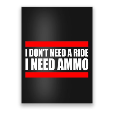 I Don't Need A Ride, I Need Ammo Ammunition Ukraine Poster