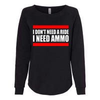 I Don't Need A Ride, I Need Ammo Ammunition Ukraine Womens California Wash Sweatshirt