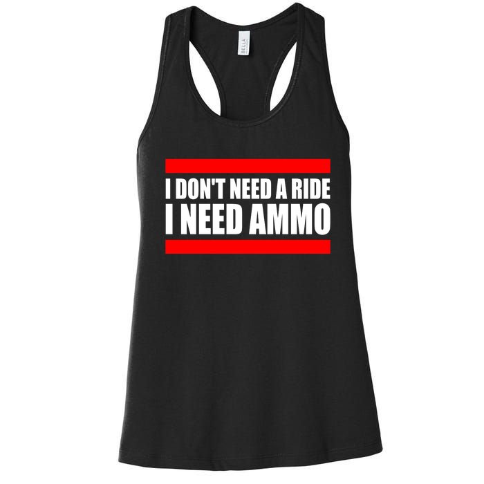 I Don't Need A Ride, I Need Ammo Ammunition Ukraine Women's Racerback Tank