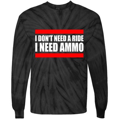I Don't Need A Ride, I Need Ammo Ammunition Ukraine Tie-Dye Long Sleeve Shirt