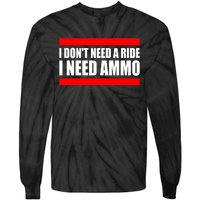 I Don't Need A Ride, I Need Ammo Ammunition Ukraine Tie-Dye Long Sleeve Shirt