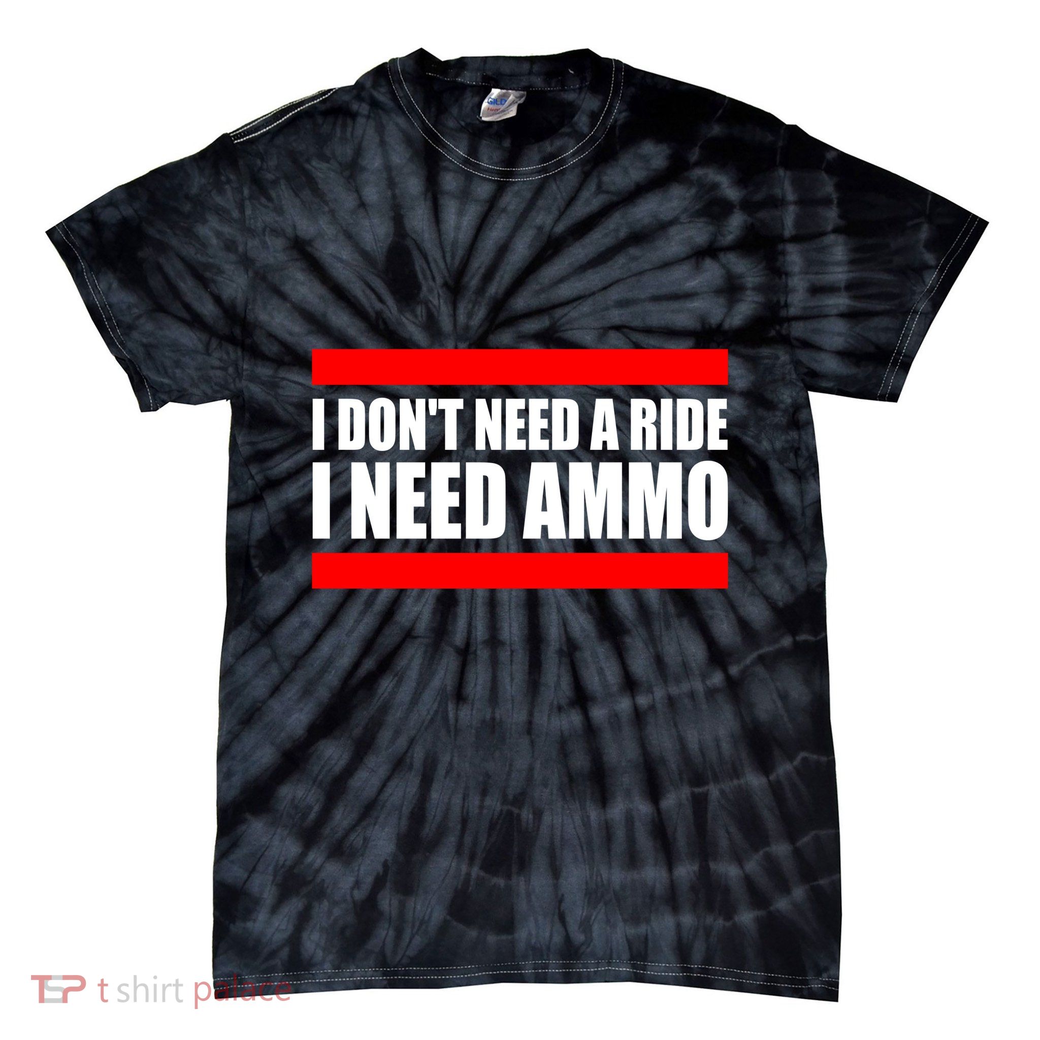 I Don't Need A Ride, I Need Ammo Ammunition Ukraine Tie-Dye T-Shirt