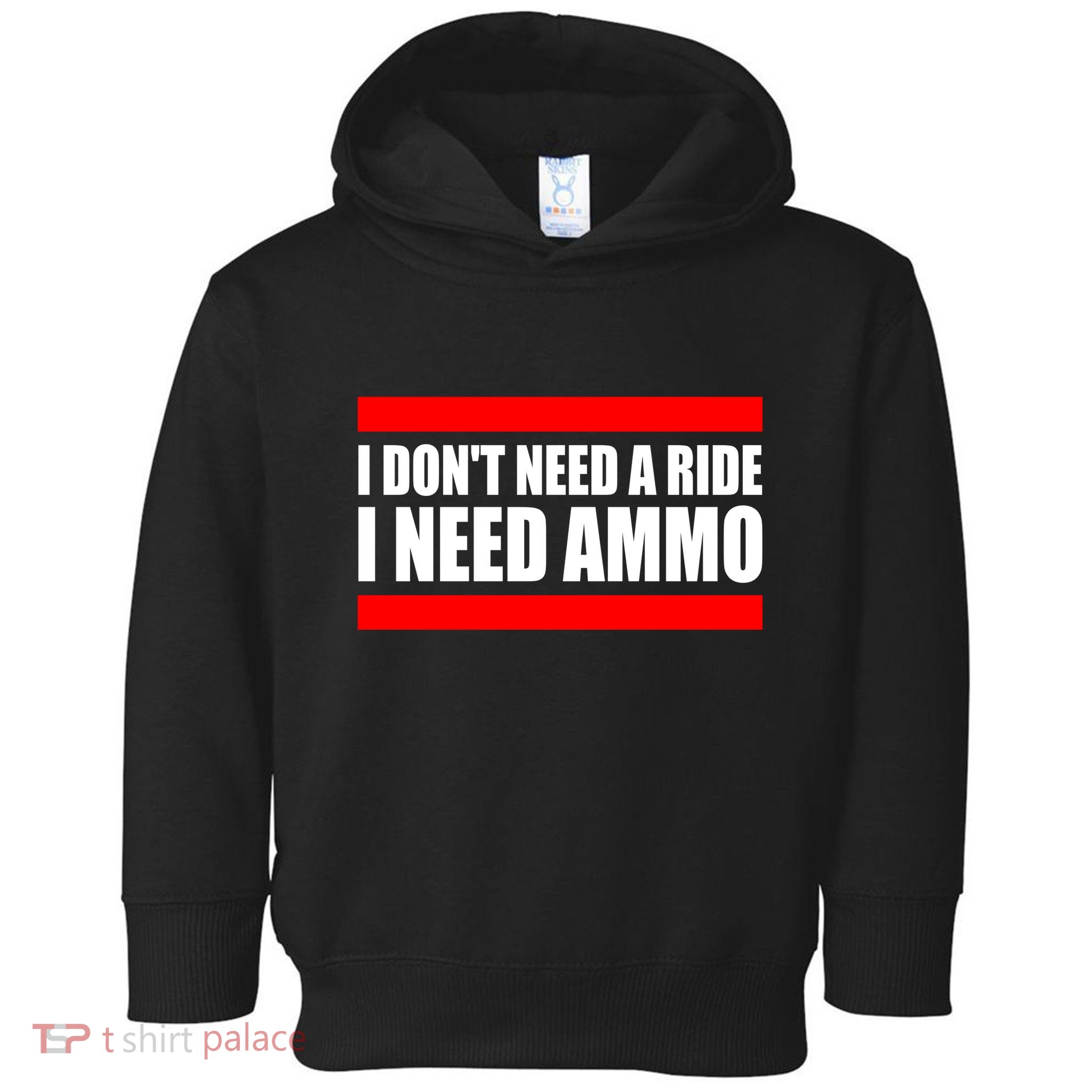 I Don't Need A Ride, I Need Ammo Ammunition Ukraine Toddler Hoodie