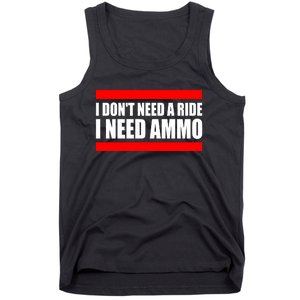 I Don't Need A Ride, I Need Ammo Ammunition Ukraine Tank Top