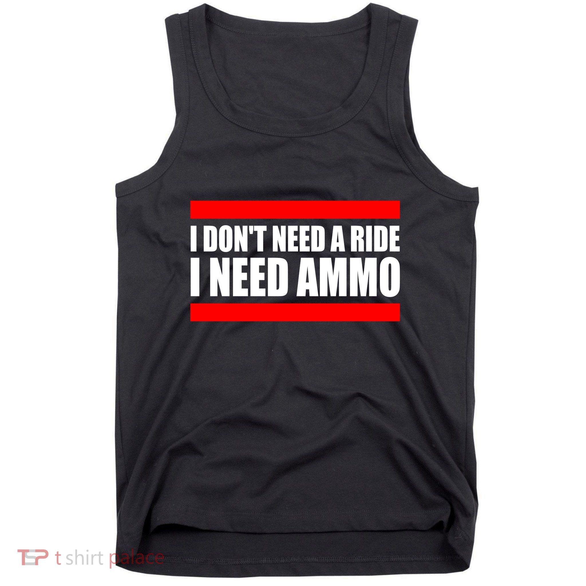 I Don't Need A Ride, I Need Ammo Ammunition Ukraine Tank Top