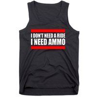 I Don't Need A Ride, I Need Ammo Ammunition Ukraine Tank Top