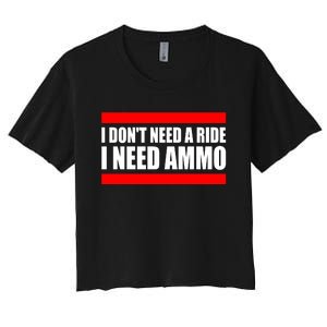 I Don't Need A Ride, I Need Ammo Ammunition Ukraine Women's Crop Top Tee