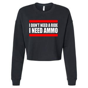 I Don't Need A Ride, I Need Ammo Ammunition Ukraine Cropped Pullover Crew