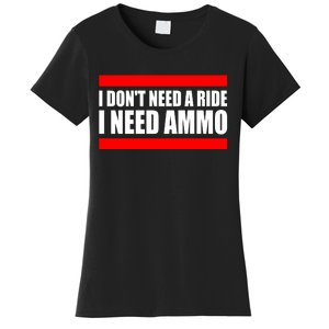 I Don't Need A Ride, I Need Ammo Ammunition Ukraine Women's T-Shirt