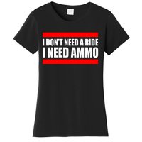 I Don't Need A Ride, I Need Ammo Ammunition Ukraine Women's T-Shirt