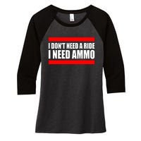 I Don't Need A Ride, I Need Ammo Ammunition Ukraine Women's Tri-Blend 3/4-Sleeve Raglan Shirt