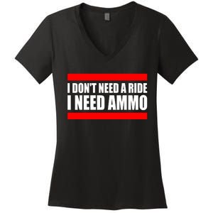 I Don't Need A Ride, I Need Ammo Ammunition Ukraine Women's V-Neck T-Shirt