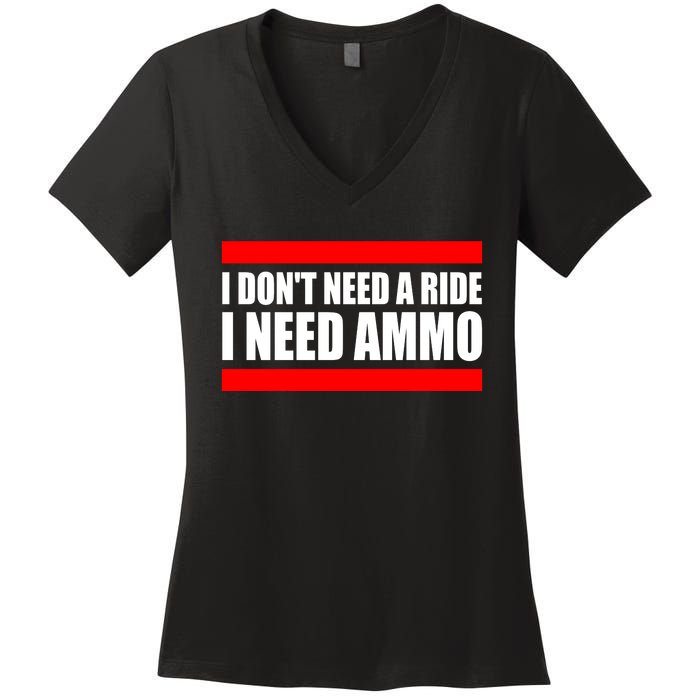 I Don't Need A Ride, I Need Ammo Ammunition Ukraine Women's V-Neck T-Shirt