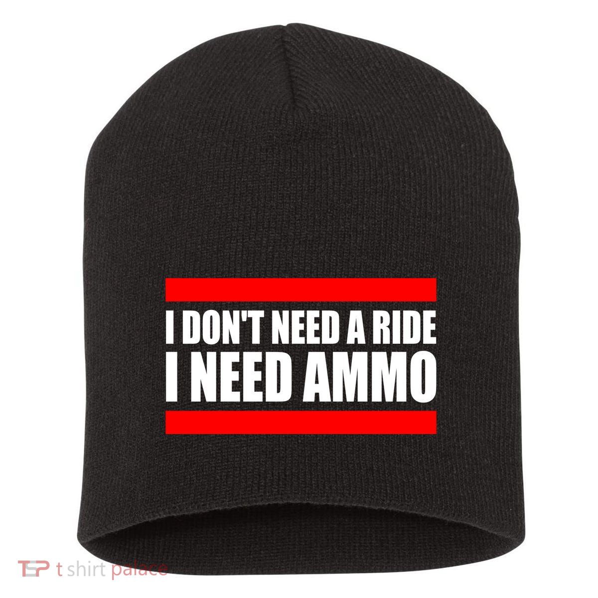 I Don't Need A Ride, I Need Ammo Ammunition Ukraine Short Acrylic Beanie