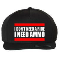 I Don't Need A Ride, I Need Ammo Ammunition Ukraine Wool Snapback Cap