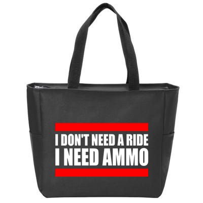 I Don't Need A Ride, I Need Ammo Ammunition Ukraine Zip Tote Bag
