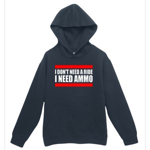 I Don't Need A Ride, I Need Ammo Ammunition Ukraine Urban Pullover Hoodie