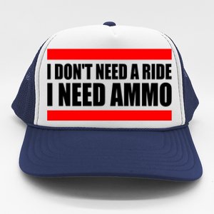 I Don't Need A Ride, I Need Ammo Ammunition Ukraine Trucker Hat