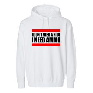 I Don't Need A Ride, I Need Ammo Ammunition Ukraine Garment-Dyed Fleece Hoodie