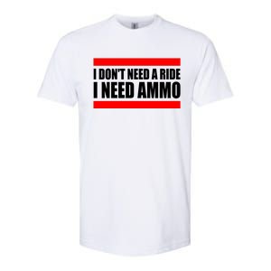 I Don't Need A Ride, I Need Ammo Ammunition Ukraine Softstyle CVC T-Shirt