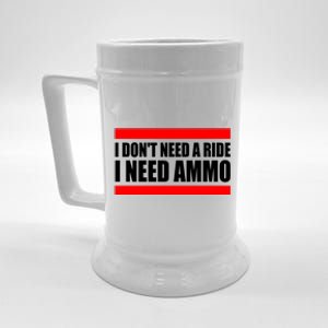 I Don't Need A Ride, I Need Ammo Ammunition Ukraine Beer Stein