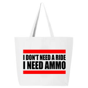 I Don't Need A Ride, I Need Ammo Ammunition Ukraine 25L Jumbo Tote