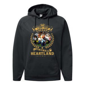 I Don’t Need Therapy I Just Need To Watch Heartland Performance Fleece Hoodie