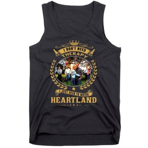 I Don’t Need Therapy I Just Need To Watch Heartland Tank Top