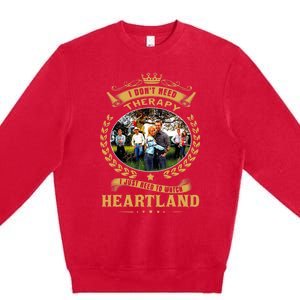 I Don’t Need Therapy I Just Need To Watch Heartland Premium Crewneck Sweatshirt