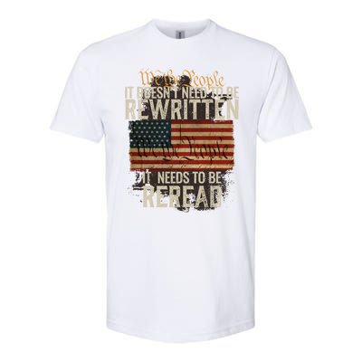 It DoesnT Need To Be Rewritten Constitution We The People Meaningful Gift Softstyle® CVC T-Shirt