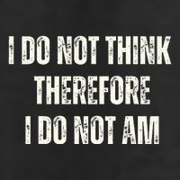 I Do Not Think Therefore I Do Not Am Cool Comfort Performance Bucket Hat