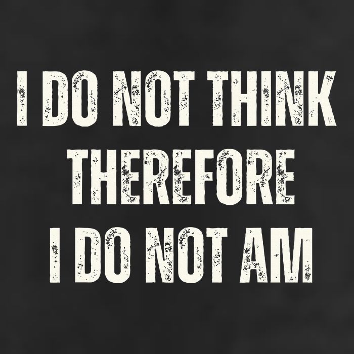 I Do Not Think Therefore I Do Not Am Cool Comfort Performance Bucket Hat