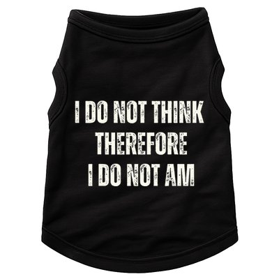 I Do Not Think Therefore I Do Not Am Doggie Tank