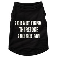 I Do Not Think Therefore I Do Not Am Doggie Tank