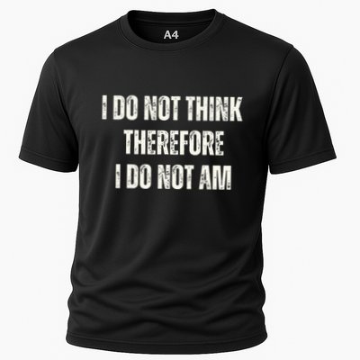 I Do Not Think Therefore I Do Not Am Performance Shirt
