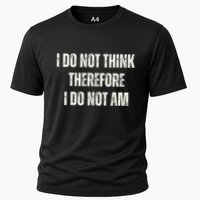 I Do Not Think Therefore I Do Not Am Performance Shirt