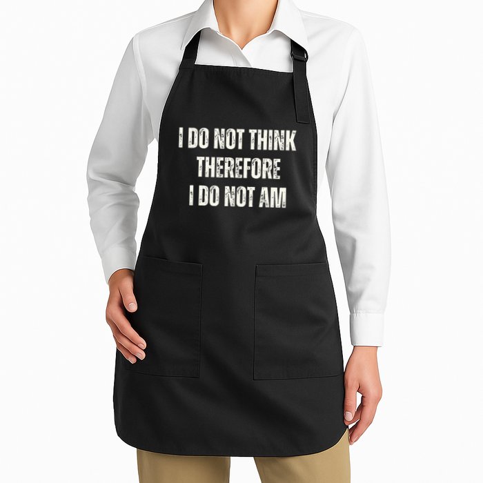 I Do Not Think Therefore I Do Not Am Apron
