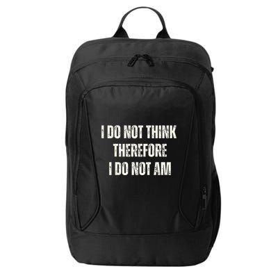 I Do Not Think Therefore I Do Not Am City Backpack