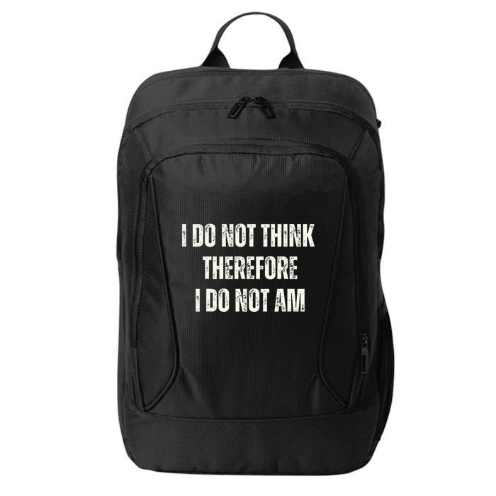 I Do Not Think Therefore I Do Not Am City Backpack