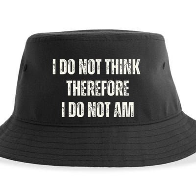 I Do Not Think Therefore I Do Not Am Sustainable Bucket Hat